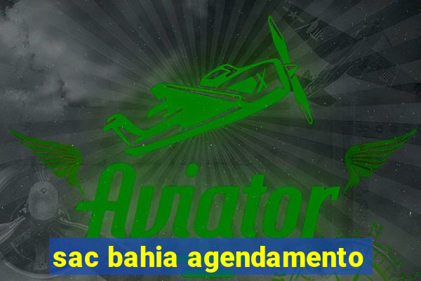 sac bahia agendamento